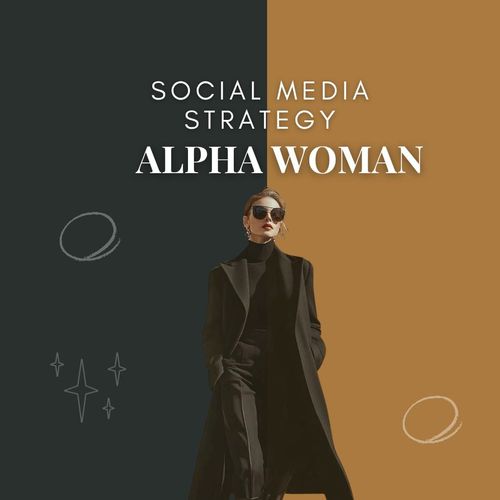 SOCIAL MEDIA LAUNCH STRATEGY - ALPHA WOMAN